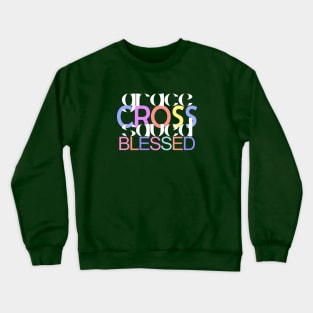 "Grace Cross Saved Blessed" Typography Art Crewneck Sweatshirt